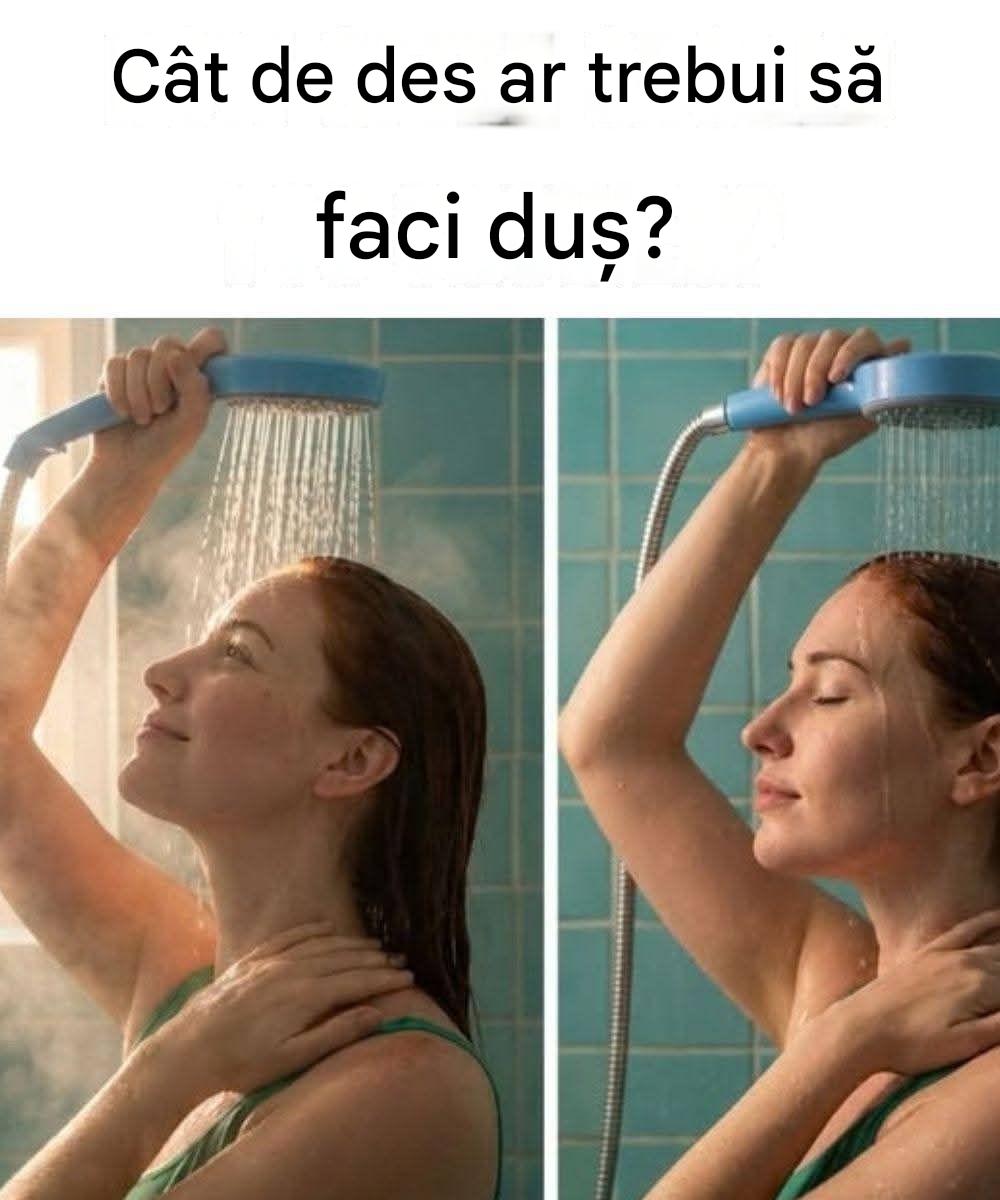 Chiar ai nevoie de un duș în fiecare zi