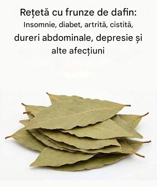 O rețetă de frunze de dafin, folosită în mod tradițional pentru a ameliora insomnia, diabetul, artrita, cistita, durerile abdominale și tulburările de dispoziție.