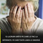12 lucruri urâte pe care le faci la bătrânețe pe care toată lumea le observă, dar nimeni nu îndrăznește să-ți spună