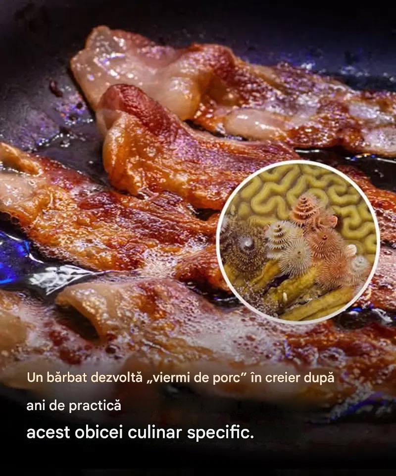 Un bărbat dezvoltă „viermi de porc” în creier după ani de practică a acestui obicei culinar specific.