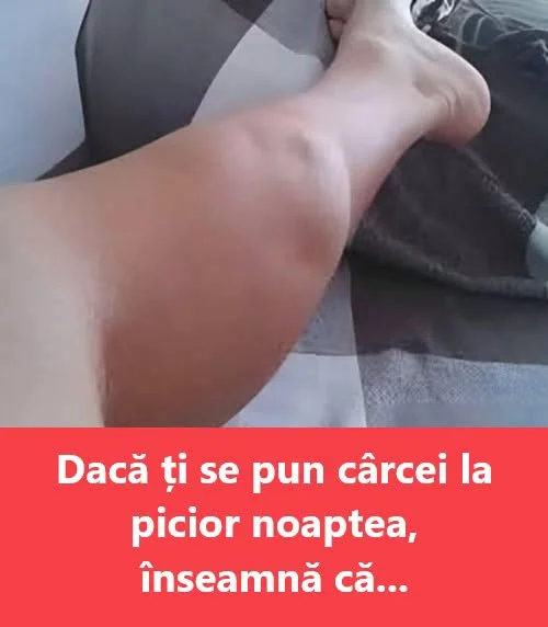Ce semnifică apariția cârceilor nocturni la picioare – cauza la care nu te-ai fi gândit