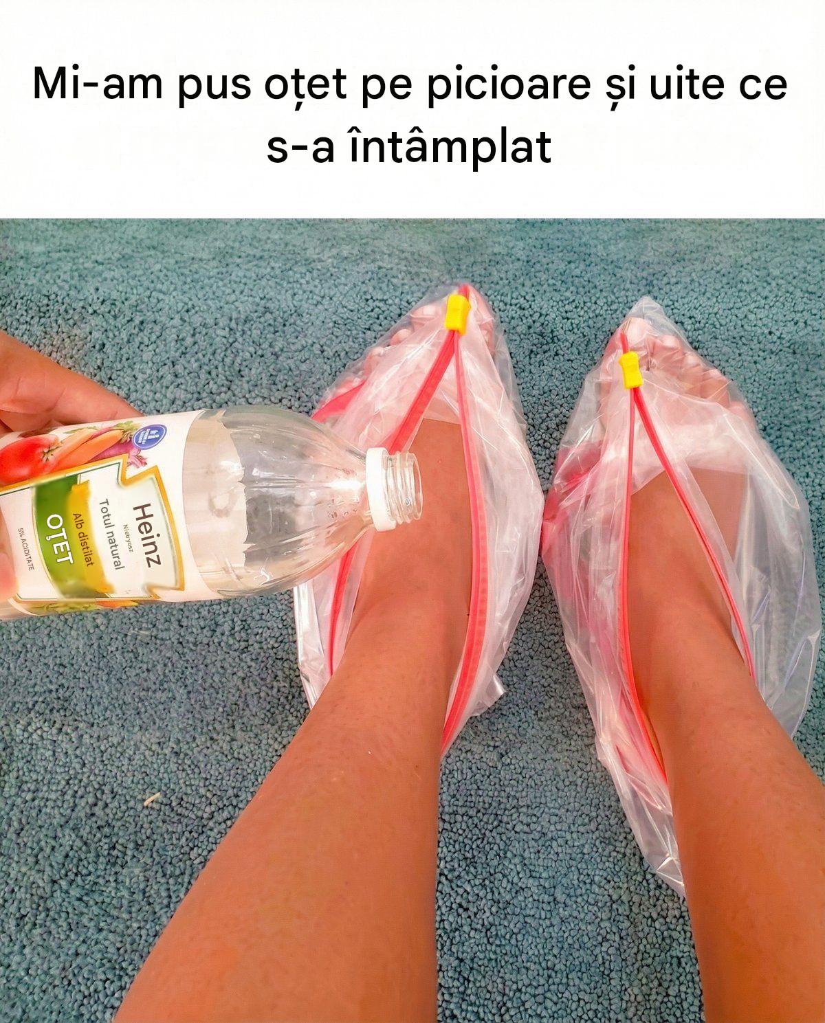 Am pus oțet pe picioare și am văzut ce s-a întâmplat